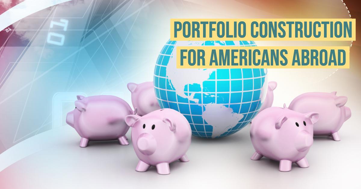 My-Post-2019-04-04T144825211 portfolio construction for americans abroad